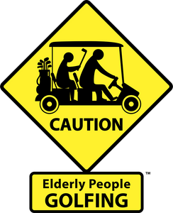 CAUTION: Elderly People GOLFING