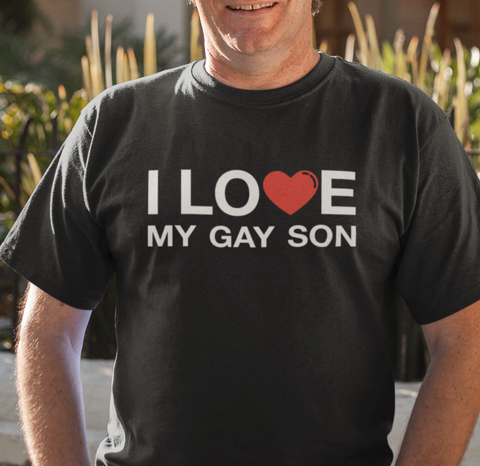 I LOVE My Gay Son - Tshirt