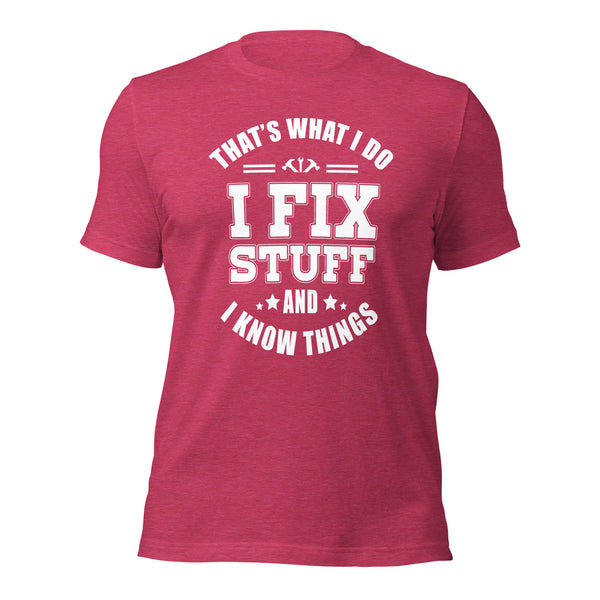 I Fix Stuff & I Know Things - T-shirt
