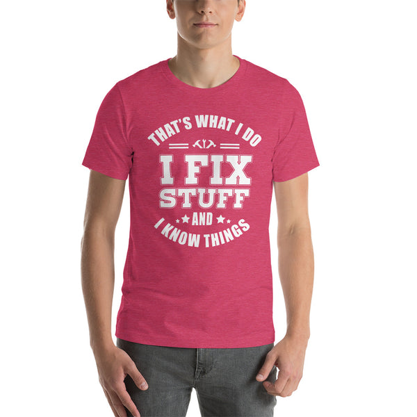 I Fix Stuff & I Know Things - Shirt