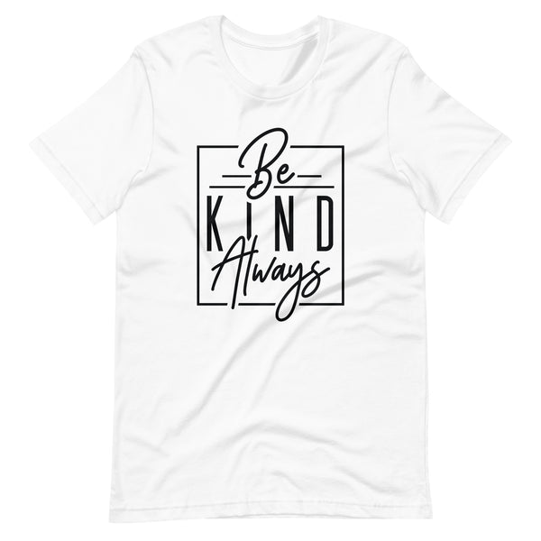 Be Kind Always - T-shirt