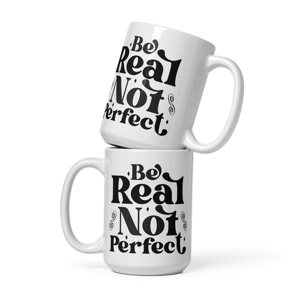 Be Real, Not Perfect - Coffee Mug